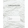 thumbnail image 1 of Ausbildungsnachweis: Berichtsheft Ausbildung / Ausbildungsnachweisheft täglich/wöchentlich / ausreichend für 1 Lehrjahr / 1Woche je Seite/ Montag bis Sonntag / Motiv Papier (Paperback), 1 of 1