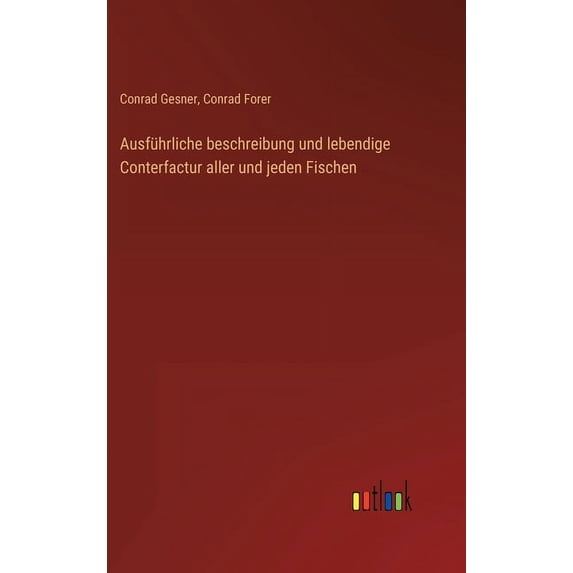 Ausführliche beschreibung und lebendige Conterfactur aller und jeden Fischen (Hardcover)