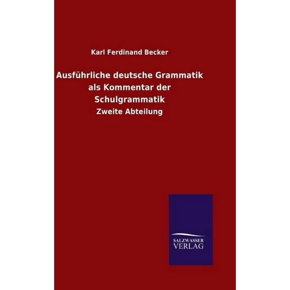 Ausführliche deutsche Grammatik als Kommentar der Schulgrammatik (Hardcover)
