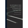 thumbnail image 1 of AusfÃ¼hrliches Lehrbuch der Elementar-geometrie: Ebene und KÃ¶rperliche Geometrie, (Hardcover), 1 of 1