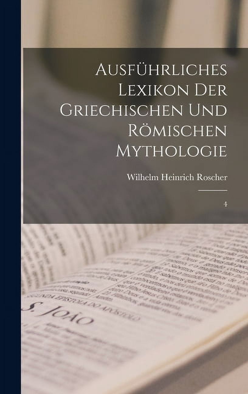 Ausführliches Lexikon der griechischen und römischen Mythologie: 4 (Hardcover)