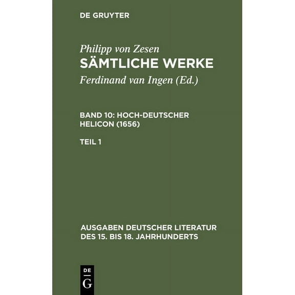 Ausgaben Deutscher Literatur Des 15. Bis Smtliche Werke. Bd 10: Hoch-deutscher Helikon (1656). Bd 10/Tl 1, Book 71, (Hardcover)