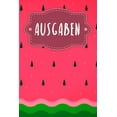 thumbnail image 1 of Ausgaben : Haushaltsbuch zum Ausfüllen mit praktischer monatlicher Bilanz - Motiv: Wassermelone (Paperback), 1 of 1