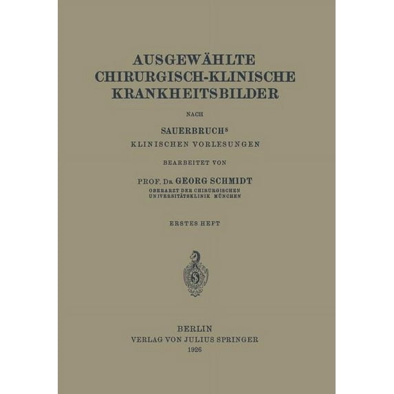 Ausgewählte Chirurgisch-Klinische Krankheitsbilder: Nach Sauerbruchs Klinischen Vorlesungen, (Paperback)