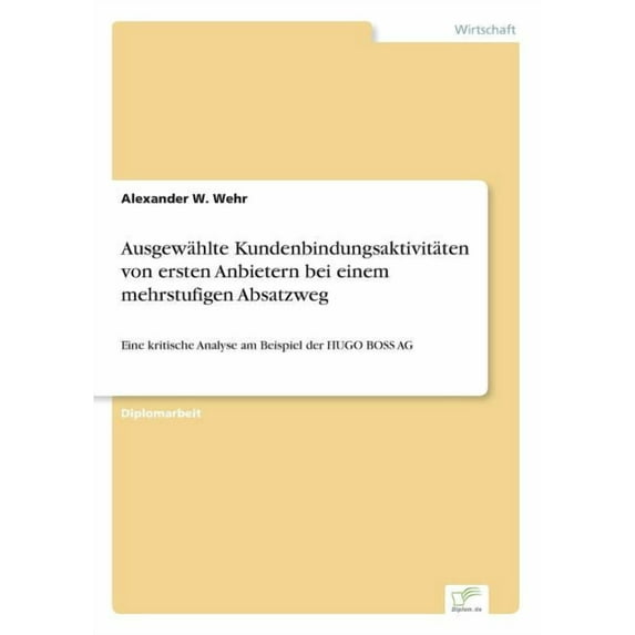 Ausgewählte Kundenbindungsaktivitäten von ersten Anbietern bei einem mehrstufigen Absatzweg: Eine kritische Analyse am B, (Paperback)