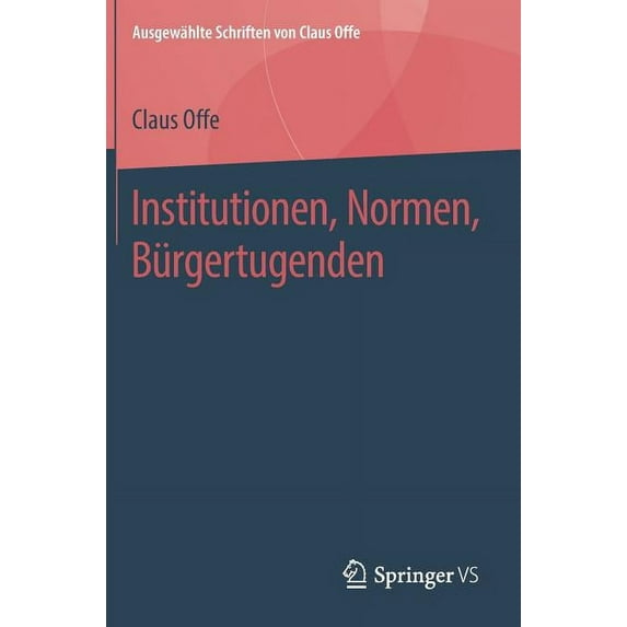 Ausgewählte Schriften Von Claus Offe Institutionen, Normen, Bürgertugenden, Book 3, (Hardcover)