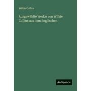 Ausgew hlte Werke von Wilkie Collins aus dem Englischen, Paperback