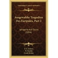 thumbnail image 1 of Ausgewahlte Tragodien Des Euripides, Part 2 : Iphigenie Auf Tauris (1894) (Paperback), 1 of 1