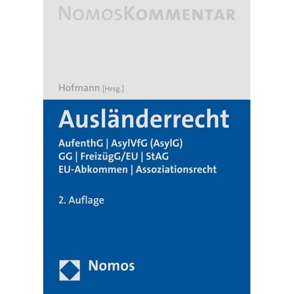 Auslanderrecht: Aufenthg U Asylg (Asylvfg) U Gg U Freizugg/EU U Stag U Eu-Abkommen U Assoziationsrecht, (Hardcover)