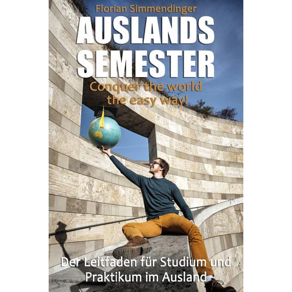Auslandssemester : Conquer the world the easy way! (Paperback)