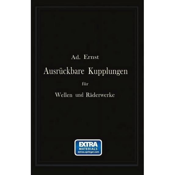 Ausrückbare Kupplungen Für Wellen Und Räderwerke: Theoretische Grundlage Und Vergleichende Beurteilung Ausgeführter Kons, (Paperback)
