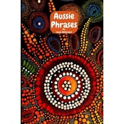 Aussie Phrases Guide to Australian Slang, Lingo and Expressions., Paperback