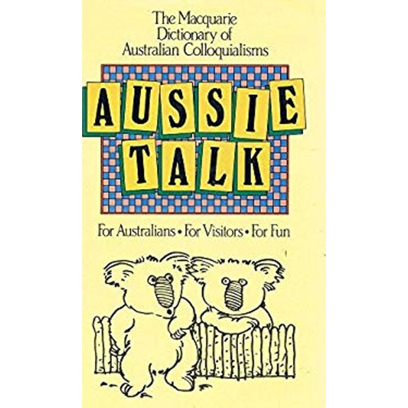 Pre-Owned Aussie Talk: The Macquaire Dictionary of Australian Colloquialisms (Hardcover) 0949757225 9780949757227