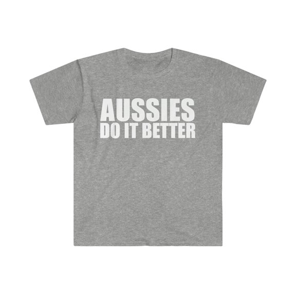 Aussies do it better Unisex T-shirt S-3XL Australians Pride Proud Australia