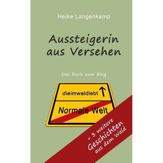 Aussteigerin aus Versehen + Geschichten aus dem Wald : Wahre Geschichten vom gluecklichen Leben mit der Einsamkeit und im Wald (Paperback)