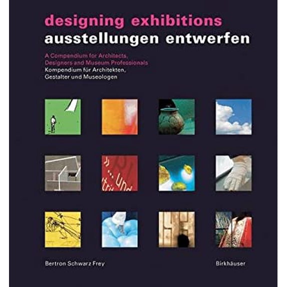 Pre-Owned Ausstellungen Entwerfen/Designing Exhibitions : Kompendium Fur Architekten, Gestalter und Museologen/A Compendium for Architects, Designers and Museum Professionals 9783764372071 /
