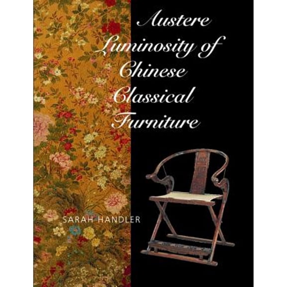 Pre-Owned Austere Luminosity of Chinese Classical Furniture (Hardcover) 0520214846 9780520214842