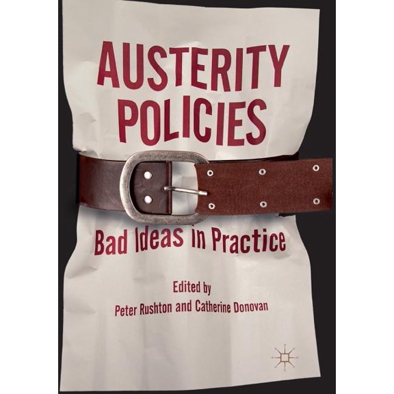 Austerity Policies: Bad Ideas in Practice, (Paperback)