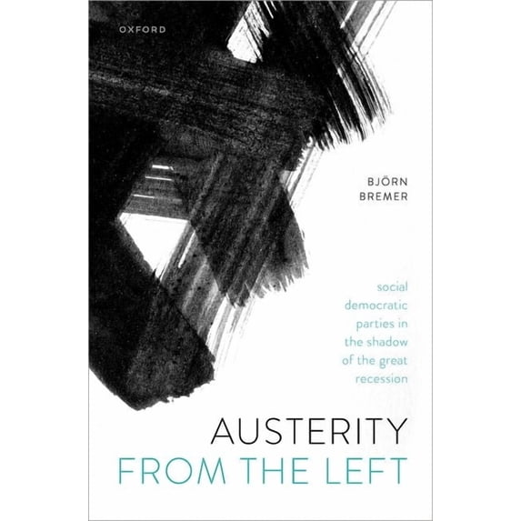 Austerity from the Left: Social Democratic Parties in the Shadow of the Great Recession, (Hardcover)
