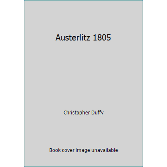 Pre-Owned Austerlitz 1805 (Hardcover) 020801702X 9780208017024
