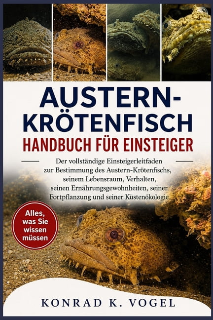 Austern-KrÃ¶tenfisch-Handbuch FÃ¼r Einsteiger: Der vollstÃ¤ndige Einsteigerleitfaden zur Bestimmung des Austern-KrÃ¶tenfisch, (Paperback)