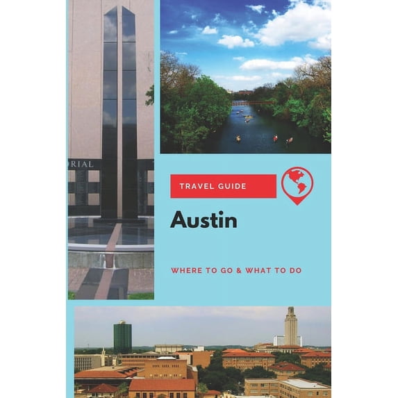Austin Travel Guide : Where to Go & What to Do (Paperback)