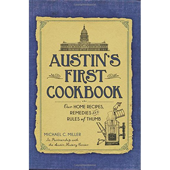 Pre-Owned Austin's First Cookbook:: Our Home Recipes, Remedies and Rules of Thumb (Paperback) 1626198535 9781626198531