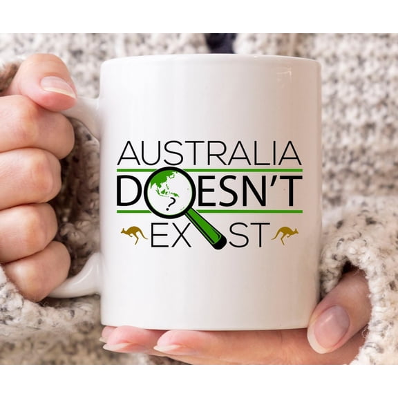 Australia Doesn't Exist Mug, Cute I Love Australia For Proud Aussies, Funny Aussie Coffee Cup For Australian, Aussie GifT1 Idea For Dad Mom