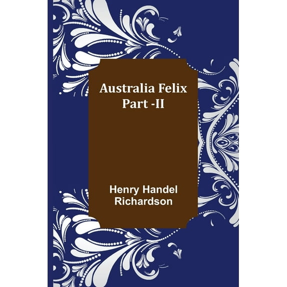 Australia Felix; Part -II, (Paperback)