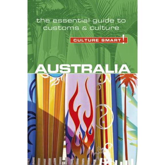Pre-Owned Australia - Culture Smart!: The Essential Guide to Customs & Culture (Paperback) 1857338286 9781857338287