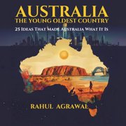 Australia - The Young Oldest Country 25 Ideas That Made Australia - Then and Now, Paperback