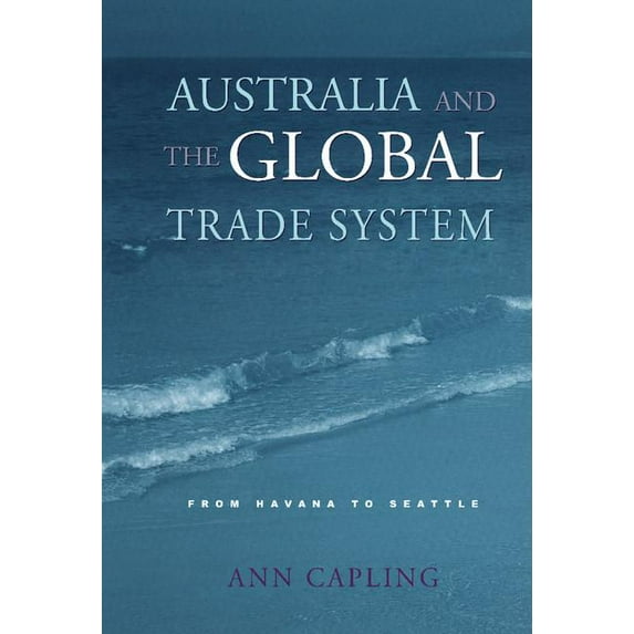 Australia and the Global Trade System: From Havana to Seattle, (Hardcover)