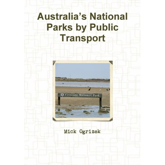 Australia's National Parks by Public Transport, (Paperback)