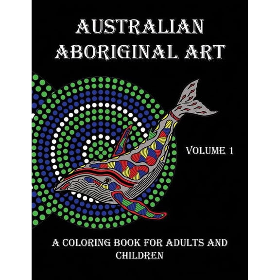 Australian Aboriginal Art: A Coloring Book for Adults and Children, (Paperback)