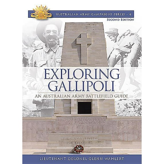 Australian Army Campaigns: Exploring Gallipoli : Australian Army's Battlefield Guide to Gallipoli (Series #4) (Edition 2) (Paperback)