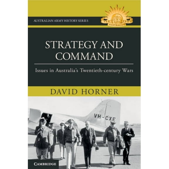 Australian Army History Strategy and Command: Issues in Australia's Twentieth-Century Wars, (Hardcover)