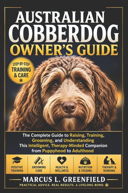 Australian Cobberdog Owner's Guide: The Complete Guide to Raising, Training, Grooming, and Understanding This Intelligen, (Paperback)