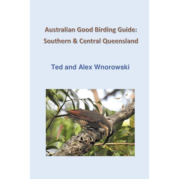 Australian Good Birding Guide: Southern & Central Queensland, (Paperback)