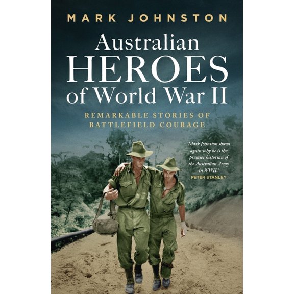 Australian Heroes of World War II: Remarkable Stories of Battlefield Courage, (Paperback)