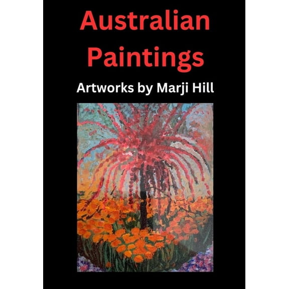 Australian Paintings: Artworks by Marji Hill, (Paperback)