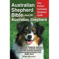 thumbnail image 1 of Australian Shepherd Bible And the Australian Shepherd: Your Perfect Australian Shepherd Guide Covers Australian Shepherds, Australian Shepherd Puppies, Australian Shepherd Training, Mini Australian Sh, 1 of 1