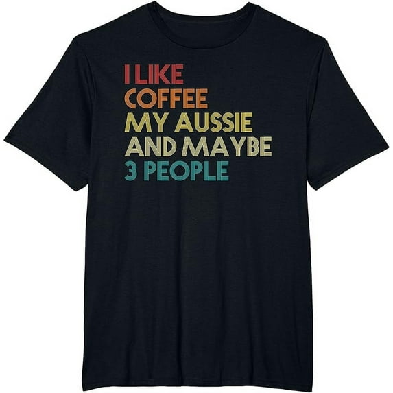 Australian Shepherd Dog Owner Coffee Lovers Quote Retro T-Shirt