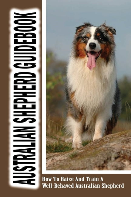 https://i5.walmartimages.com/seo/Australian-Shepherd-Guidebook-How-To-Raise-And-Train-A-Well-Behaved-Shepherd-Understand-Your-Language-Paperback-9798450535838_ef562c60-56e9-4756-af0b-8d7a3cfffab0.01e167db678e25d94890d87f08e24950.jpeg