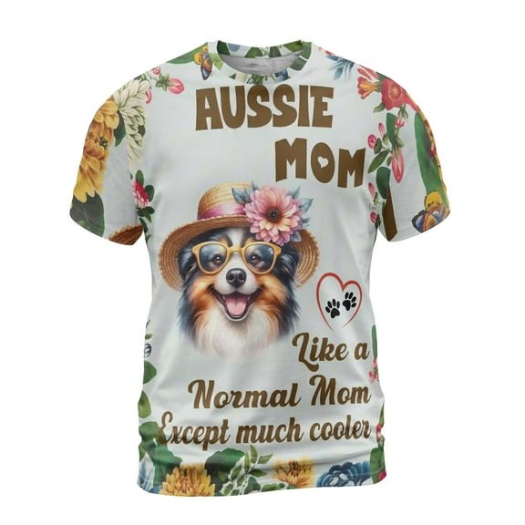 Australian Shepherd Mom Like a Normal Mom Except Much Cooler Happy Mother's Day All Over Print 3D Shirt Unisex Merch Aussie Dog Lover Gifts - 02004