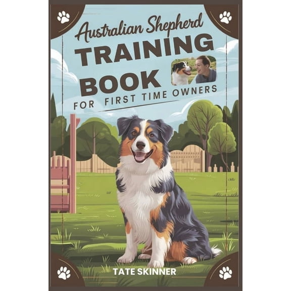 Australian Shepherd Training Book for First Time Owners, (Paperback)
