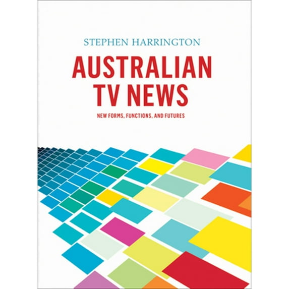 Pre-Owned Australian TV News: New Forms, Functions, and Futures (Hardcover 9781841507170) by Stephen Harrington