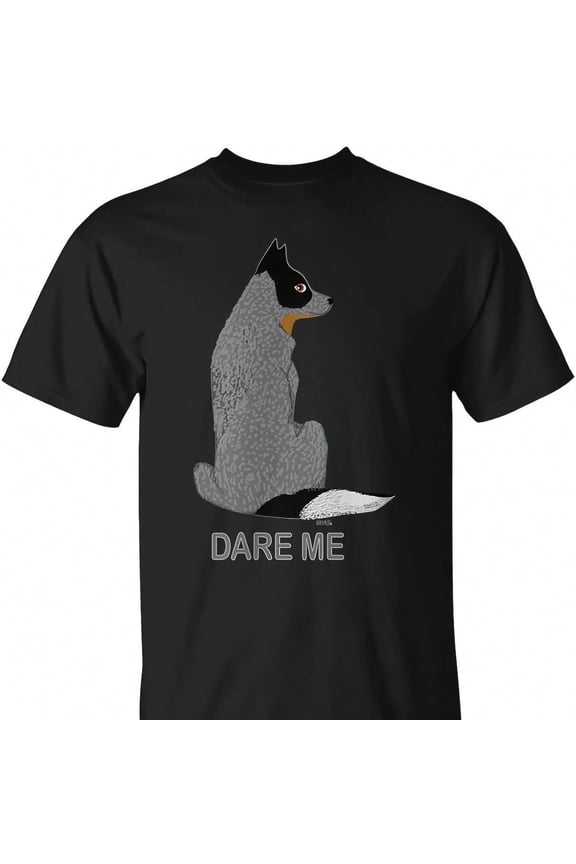 Australian Ttle Dog Dare Me-Blue Heeler T-Shirt