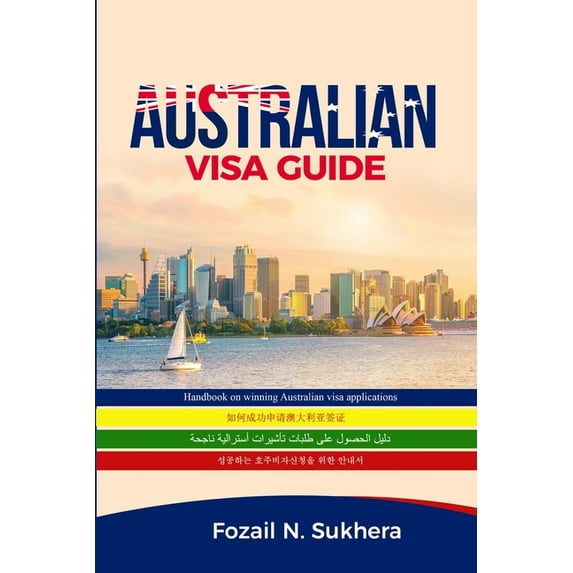 Australian Visa Australian Visa Guide: Handbook on winning Australian visa applications, Book 1, (Paperback)