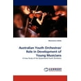 thumbnail image 1 of Australian Youth Orchestras' Role in Development of Young Musicians (Paperback), 1 of 1