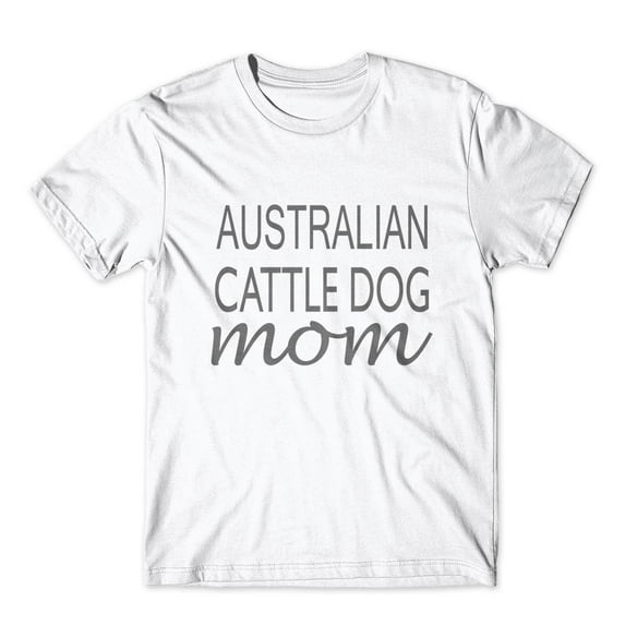 Australlian Cattle Dog Mom T-Shirt 100% Cotton Premium Tee